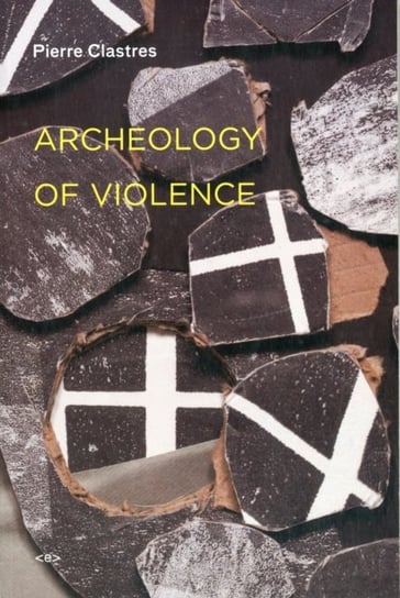 Archeology of Violence Pierre Clastres