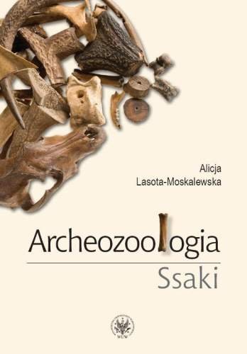 Archeozoologia. Ssaki Lasota-Moskalewska Alicja