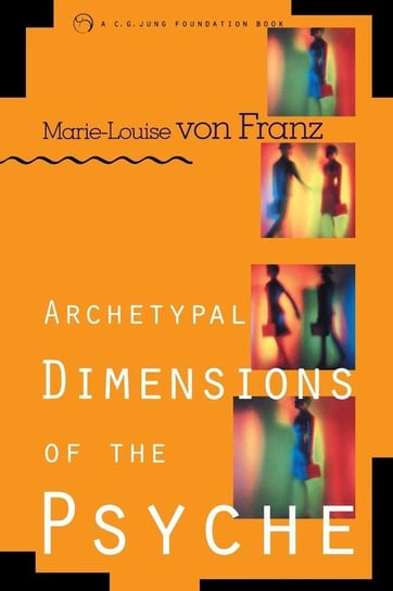Archetypal Dimensions of the Psyche Von Franz Marie-Louise