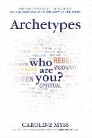 Archetypes: A Beginner's Guide to Your Inner-Net Myss Caroline