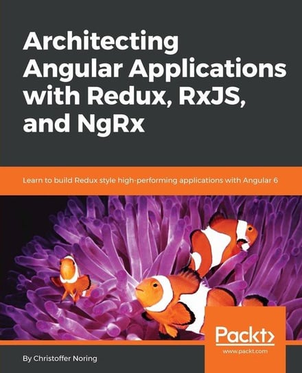 Architecting Angular Applications with Redux, RxJS, and NgRx Christoffer Noring
