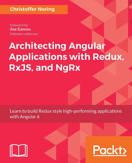 Architecting Angular Applications with Redux, RxJS, and NgRx Christoffer Noring