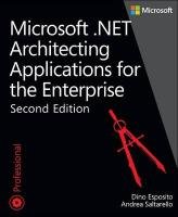 Architecting Applications for the Enterprise, Second Edition Esposito Dino, Saltarello Andrea