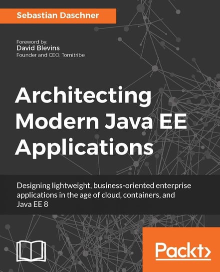 Architecting Modern Java EE Applications Sebastian Daschner