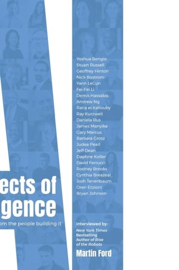 Architects of Intelligence: The truth about AI from the people building it Martin Ford