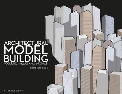 Architectural Model Building: Tools, Techniques & Materials Congdon Roark T.