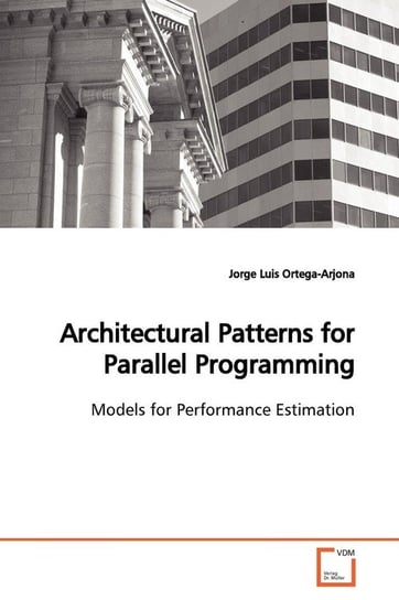 Architectural Patterns for Parallel Programming Ortega-Arjona Jorge Luis