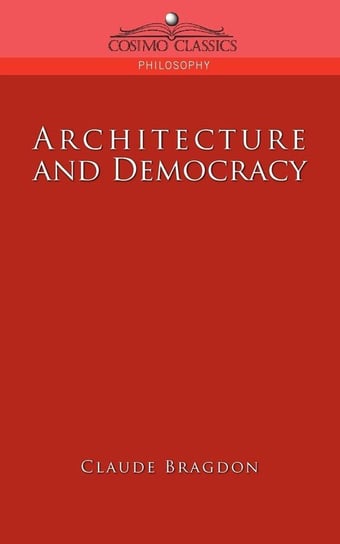 Architecture and Democracy Bragdon Claude Fayette