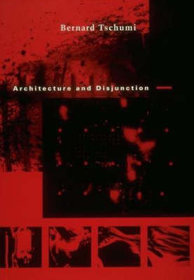 Architecture and Disjunction Tschumi Bernard