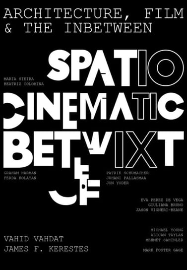 Architecture, Film, and the In-between: Spatio-Cinematic Betwixt Opracowanie zbiorowe