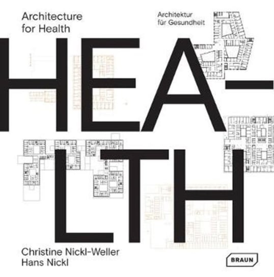 Architecture for Health Nickl-Weller Christine, Hans Nickl