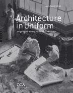 Architecture in Uniform: Designing and Building for the Second World War Cohen Jean-Louis