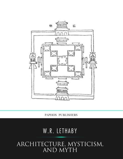 Architecture, Mysticism, and Myth W.R. Lethaby