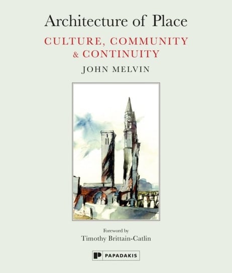 Architecture of Place. Culture, Community & Continuity John Melvin