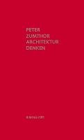 Architektur denken Zumthor Peter