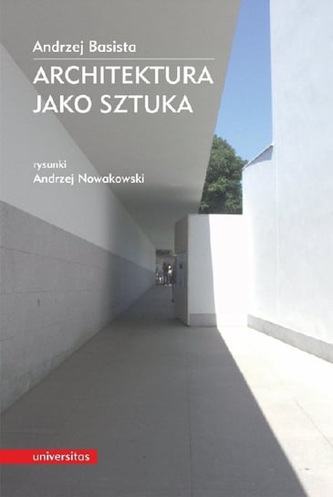 Architektura jako sztuka Basista Andrzej, Nowakowski Andrzej