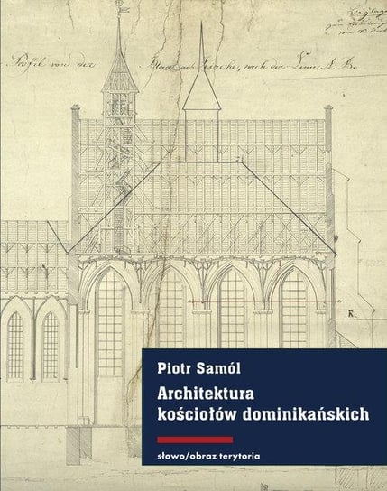 Architektura kościołów dominikańskich w średniowiecznych Prusach Samól Piotr