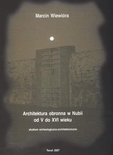 Architektura obronna w Nubii od V do XVI wieku Wiewióra Marcin