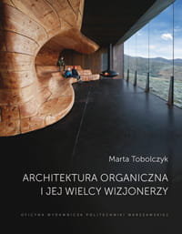 Architektura organiczna i jej wielcy wizjonerzy Tobolczyk Marta