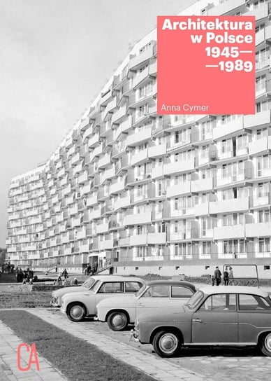 Architektura w Polsce 1945-1989 Cymer Anna