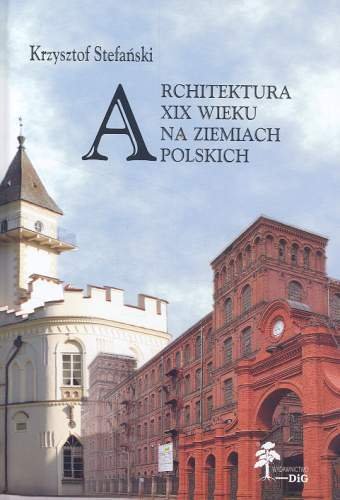 Architektura XIX Wieku na Ziemiach Polskich Stefański Krzysztof