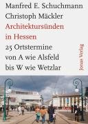 Architektursünden in Hessen Schuchmann Manfred E., Mackler Christoph