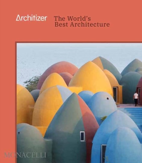 Architizer: The Worlds Best Architecture Opracowanie zbiorowe