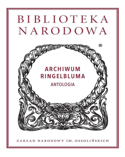 Archiwum Ringelbluma. Antologia Opracowanie zbiorowe
