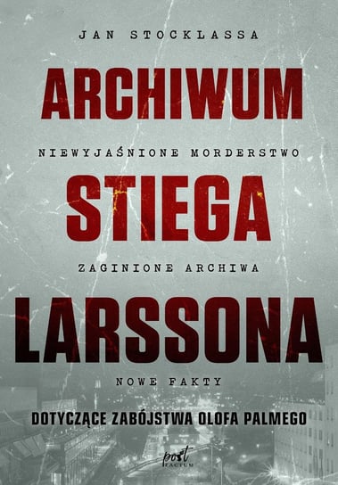Archiwum Stiega Larssona dotyczące zabójstwa Olofa Palmego Stocklassa Jan