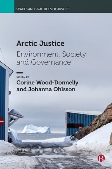 Arctic Justice: Environment, Society and Governance Bristol University Press