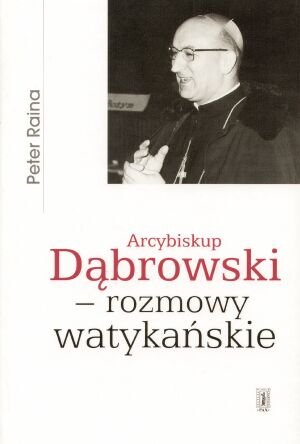 Arcybiskup Dąbrowski - rozmowy watykańskie Raina Peter