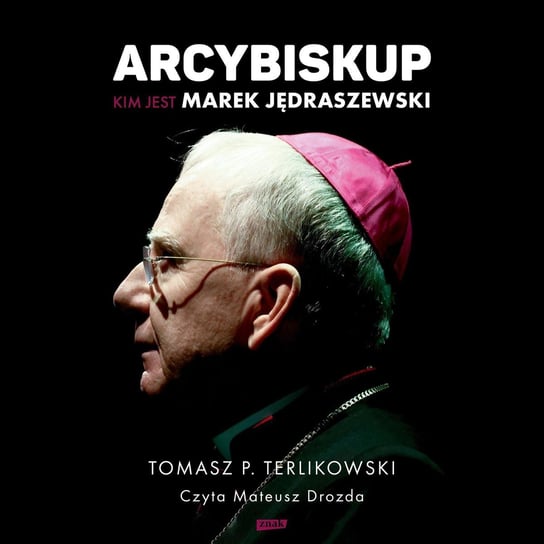 Arcybiskup. Kim jest Marek Jędraszewski - audiobook Terlikowski Tomasz P.