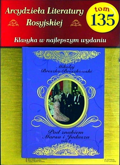 Arcydzieła Literatury Rosyjskiej Tom 135 Hachette Polska Sp. z o.o.