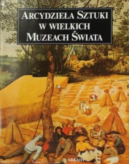 Arcydzieła sztuki w wielkich muzeach świata W opisie