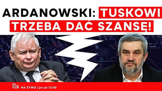 Ardanowski: Tuskowi trzeba dać szansę. W PiS musi być rozliczenie! - Idź Pod Prąd Na Żywo - podcast Opracowanie zbiorowe