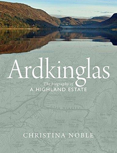 Ardkinglas: The Biography of a Highland Estate Noble Christina