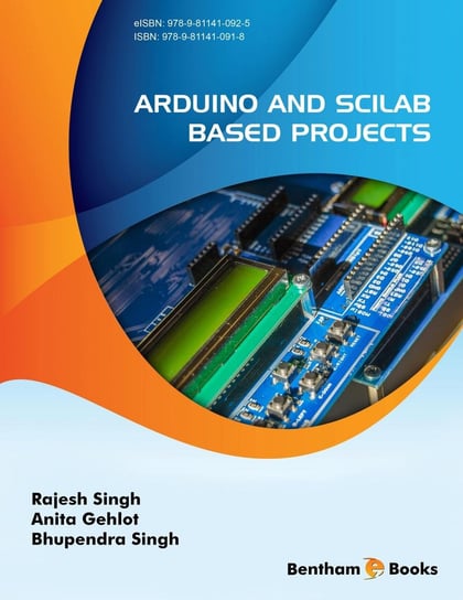 Arduino and Scilab based Projects Singh Bhupendra, Gehlot Anita, Singh Rajesh