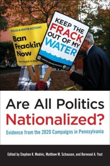 Are All Politics Nationalized?: Evidence from the 2020 Campaigns in Pennsylvania Stephen K. Medvic
