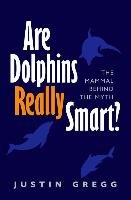Are Dolphins Really Smart? Gregg Justin