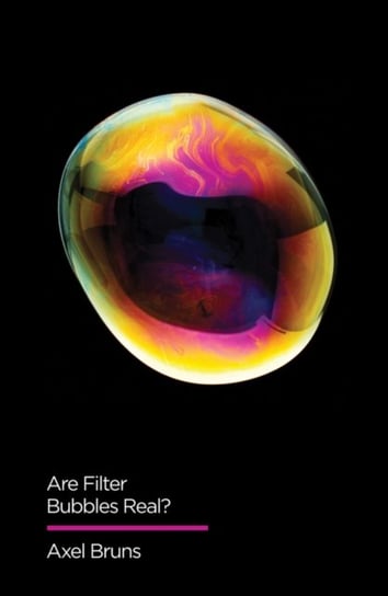 Are Filter Bubbles Real? Axel Bruns