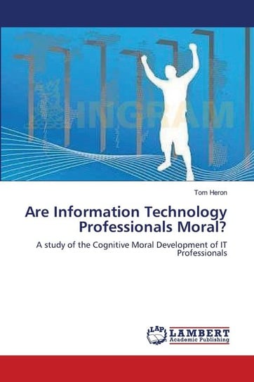Are Information Technology Professionals Moral? Heron Tom