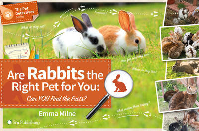 Are Rabbits the Right Pet for You: Can You Find the Facts? 5M Books Ltd