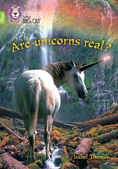 Are Unicorns Real?: Band 11+Lime Plus Thomas Isabel