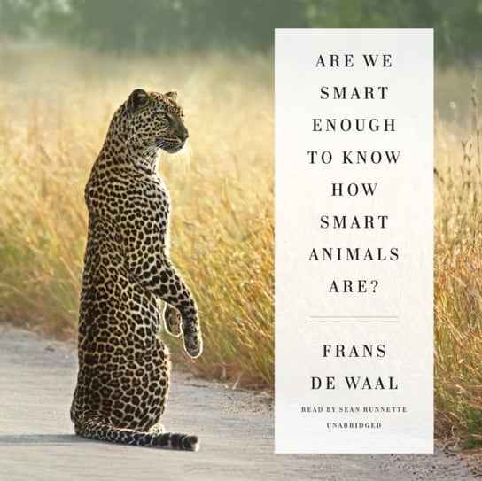 Are We Smart Enough to Know How Smart Animals Are? De Waal Frans