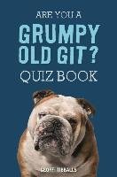 Are You a Grumpy Old Git? Quiz Book Tibballs Geoff