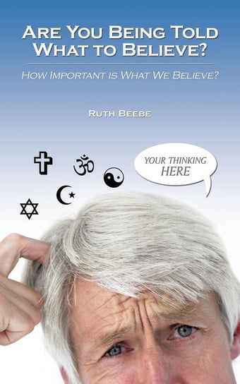 Are You Being Told What to Believe? Ruth Beebe