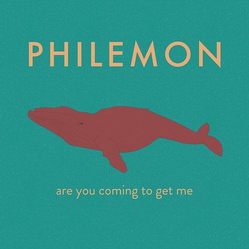 Are You Coming To Get Me ? Philemon