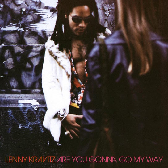 Are You Gonna Go My Way Kravitz Lenny