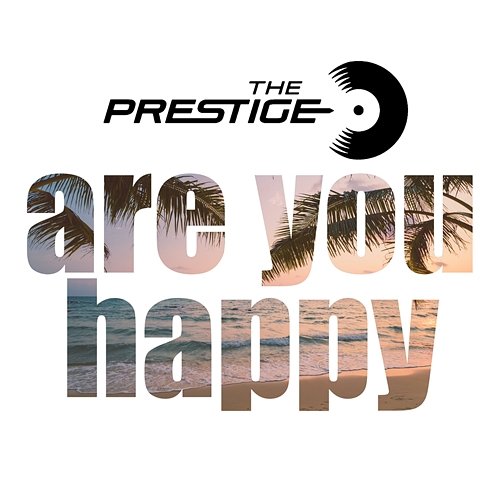 Are You Happy The Prestige