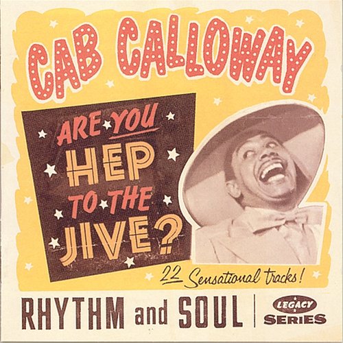 Are You Hep To The Jive? Cab Calloway